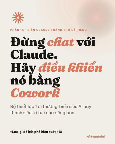 9 bước biến Claude từ chatbot trả lời chung chung thành trợ lý ‘đo ni đóng giày’ cho riêng bạn.